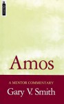 Amos: A Mentor Commentary - Gary V. Smith