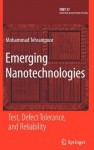 Emerging Nanotechnologies: Test, Defect Tolerance, and Reliability (Frontiers in Electronic Testing) - Mohammad Tehranipoor