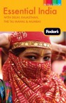 Fodor's Essential India: with Delhi, Rajasthan, the Taj Mahal & Mumbai - Fodor's Travel Publications Inc., Fodor's Travel Publications Inc.