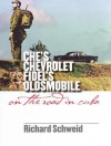 Che's Chevrolet, Fidel's Oldsmobile: On the Road in Cuba - Richard Schweid