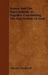 Nature and the Supernatural, as Together Constituting the One System of God - Horace Bushnell