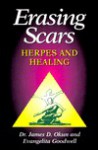 Erasing Scars: Herpes and Healing - James D. Okum