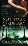 Not Your Ordinary Faerie Tale - Christine Warren