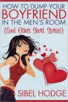 How to Dump Your Boyfriend in the Men's Room (and other short stories) - Sibel Hodge