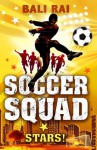 Soccer Squad: Stars! - Bali Rai