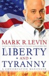 Liberty and Tyranny: A Conservative Manifesto - Mark R. Levin