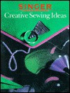 Singer Creative Sewing Ideas (Sewing Reference Library) - Singer Sewing Company