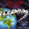 Cows of Our Planet - Gary Larson