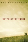 Why Shoot the Teacher - Max Braithwaite