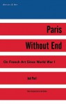 Paris Without End: On French Art Since World War I - Jed Perl