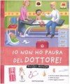 Io non ho paura del dottore! - Anne-Sophie Baumann, E. Gaëtan, L. Turci