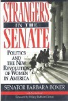 Strangers in the Senate: Politics and the New Revolution of Women in America - Barbara Boxer