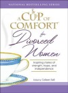 A Cup of Comfort for Divorced Women: Inspiring Stories of Strength, Hope, and Independence - Colleen Sell