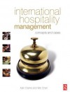 International Hospitality Management: Concepts and Cases - Alan Clarke, Wei Chen