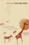 The Lost World Of The Kalahari: With 'The Great and the Little Memory' (Vintage Classics) - Laurens van der Post