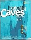 Exploring Caves: Journeys into the Earth - Nancy Holler Aulenbach, Marfe Ferguson Delano, Hazel A. Barton