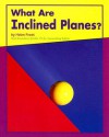 What Are Inclined Planes? - Helen Frost, Gail Saunders-Smith