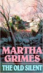 The Old Silent - Martha Grimes