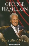 Don't Mind If I Do - George Hamilton, William Stadiem