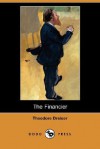 The Financier (Dodo Press) - Theodore Dreiser