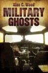 Military Ghosts - Alan C. Wood