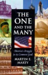 The One and the Many: America's Struggle for the Common Good - Martin E. Marty