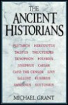 The Ancient Historians - Michael Grant