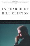 In Search of Bill Clinton: A Psychological Biography - John Gartner