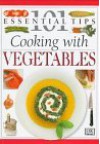 101 Essential Tips: Cooking With Vegetables - Rose Elliot