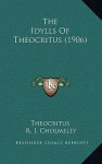 The Idylls of Theocritus (1906) - Theocritus, R. J. Cholmeley