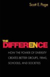 The Difference: How the Power of Diversity Creates Better Groups, Firms, Schools, and Societies - Scott E. Page