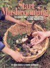 Start Mushrooming: The Easiest Way to Start Collecting 6 Edible Mushrooms - Stan Tekiela, Karen Shanberg