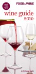 Food & Wine Wine Guide 2010 - Anthony Giglio