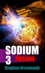 SODIUM:3 Fusion - Stephen Arseneault