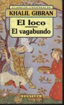 El Loco / El Vagabundo - Kahlil Gibran