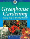 Greenhouse Gardening: Step by Step to Growing Success - Jonathan Edwards