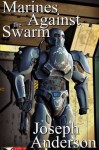 Marines Against the Swarm - Joseph Anderson