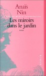 Les Miroirs Dans Le Jardin - Anaïs Nin