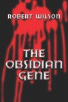 The Obsidian Gene - Robert Wilson