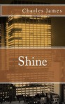 Shine: A Memoir - Charles James