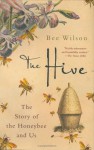 The Hive: The Story of the Honeybee and Us - Bee Wilson