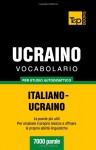 Vocabolario Italiano-Ucraino Per Studio Autodidattico - 7000 Parole - Andrey Taranov