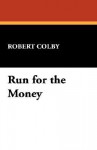 Run For The Money - Robert Colby