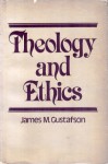 Theology and Ethics - James M. Gustafson