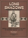 Long Shadows: Indian Leaders Standing In The Path Of Manifest Destiny, 1600 1900 - Jack Jackson