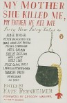 My Mother She Killed Me, My Father He Ate Me - Kate Bernheimer, Gregory Maguire, Carmen Gimenez Smith, Lydia Millet