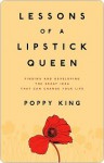 Lessons of a Lipstick Queen: Finding and Developing the Great Idea that Can Change Your Life - Poppy King