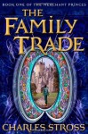 The Family Trade (Merchant Princes) - Charles Stross