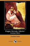 Elegiac Sonnets, Volume I (Illustrated Edition) (Dodo Press) - Charlotte Smith