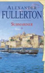 Submariner - Alexander Fullerton